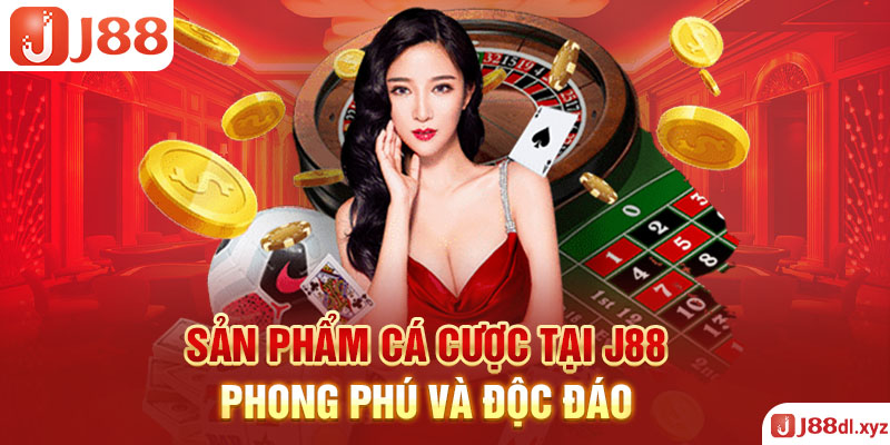 Sản phẩm cá cược tại j88 phong phú và độc đáo